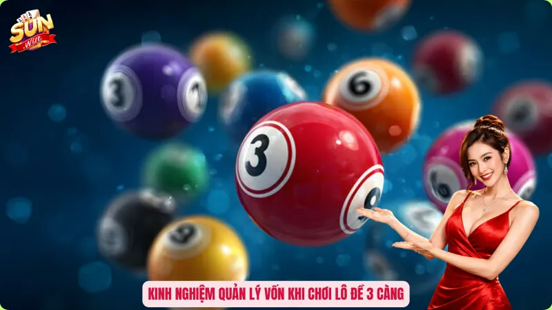3 Càng Ăn Bao Nhiêu? Cập Nhật Cách Tính Tiền Chuẩn Nhất 4 Kinh nghiệm quản lý vốn khi chơi lô đề 3 càng
